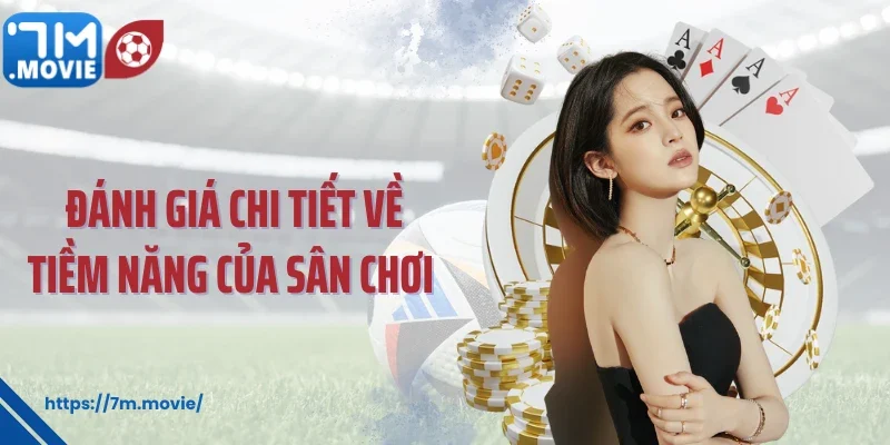 Đánh giá chi tiết về tiềm năng của sân chơi 