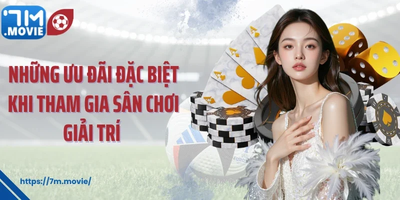 Những ưu đãi đặc biệt khi tham gia sân chơi giải trí 